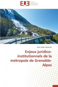 Enjeux juridico-institutionnels de la métropole de grenoble-alpes