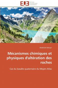 Mécanismes chimiques et physiques d'altération des roches