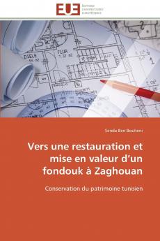 Vers une restauration et mise en valeur d un fondouk à zaghouan