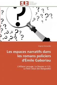 Les espaces narratifs dans les romans policiers d'émile gaboriau