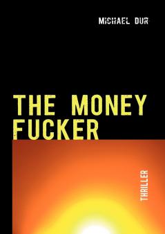 THE MONEY FUCKER