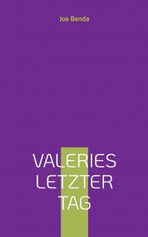 Valeries letzter Tag