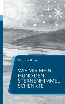 Wie mir mein Hund den Sternenhimmel schenkte