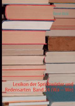 Lexikon der Sprichwörter und Redensarten  Band 24 (Wa - We)