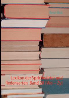 Lexikon der Sprichwörter und Redensarten  Band 28 (Wo - Zy)