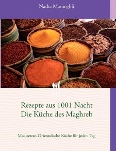 Rezepte aus 1001 Nacht      Die Küche des Maghreb