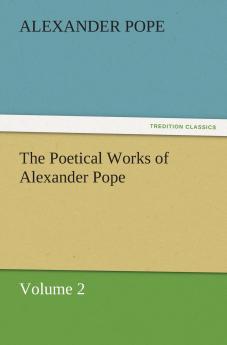 The Poetical Works of Alexander Pope Volume 2