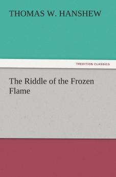 The Riddle of the Frozen Flame