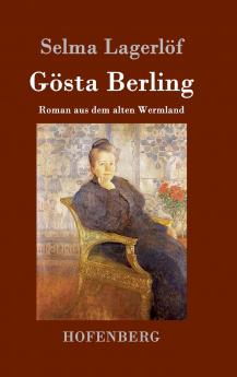 Gösta Berling: Roman aus dem alten Wermland (German Edition)
