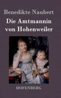 Die Amtmannin von Hohenweiler