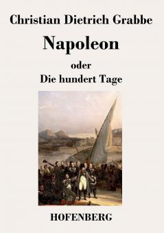 Napoleon oder Die hundert Tage