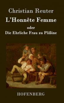 L'Honn��te Femme oder Die Ehrliche Frau zu Pli��ine