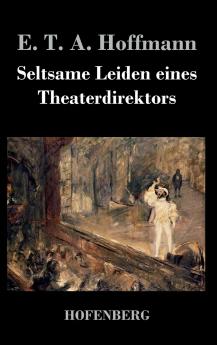 Seltsame Leiden eines Theaterdirektors