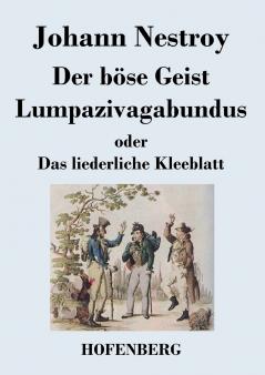 Der b��se Geist Lumpazivagabundus oder Das liederliche Kleeblatt