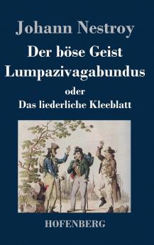 Der b��se Geist Lumpazivagabundus oder Das liederliche Kleeblatt