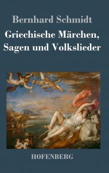 Griechische M��rchen Sagen und Volkslieder