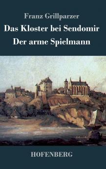 Das Kloster bei Sendomir / Der arme Spielmann