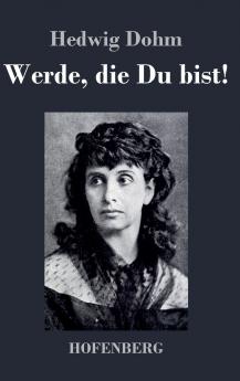 Werde die Du bist!