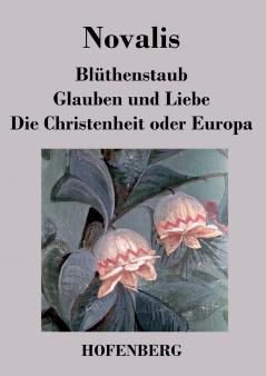 Bl��thenstaub / Glauben und Liebe / Die Christenheit oder Europa