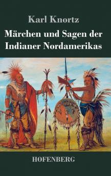 M��rchen und Sagen der Indianer Nordamerikas