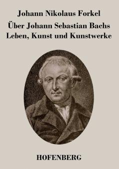 ��ber Johann Sebastian Bachs Leben Kunst und Kunstwerke