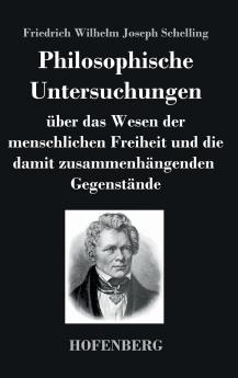 Philosophische Untersuchungen ��ber das Wesen der menschlichen Freiheit und die damit zusammenh��ngenden Gegenst��nde