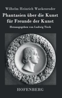 Phantasien ��ber die Kunst f��r Freunde der Kunst
