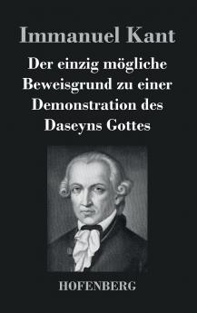 Der einzig m��gliche Beweisgrund zu einer Demonstration des Daseyns Gottes