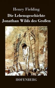 Die Lebensgeschichte Jonathan Wilds des Gro��en