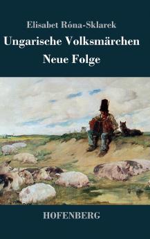 Ungarische Volksmärchen: Neue Folge (German Edition)