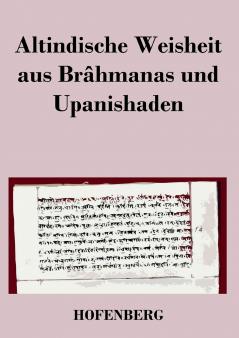 Altindische Weisheit aus Brâhmanas und Upanishaden