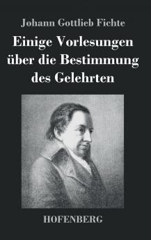 Einige Vorlesungen ��ber die Bestimmung des Gelehrten