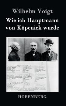 Wie ich Hauptmann von K��penick wurde