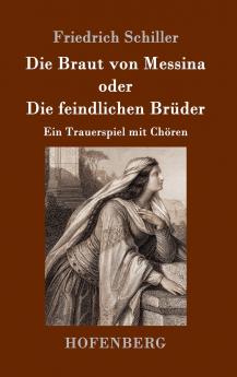Die Braut von Messina oder Die feindlichen Br��der