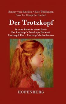 Der Trotzkopf  / Trotzkopfs Brautzeit / Trotzkopfs Ehe / Trotzkopf als Gro��mutter