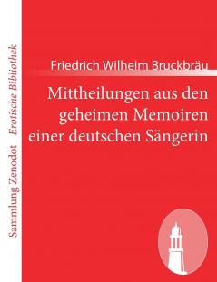 Mittheilungen aus den geheimen Memoiren einer deutschen Sängerin (Sammlung Zenodot rotische Bibliothek) (German Edition)