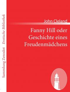 Fanny Hill oder Geschichte eines Freudenmädchens