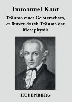 Tr��ume eines Geistersehers erl��utert durch Tr��ume der Metaphysik