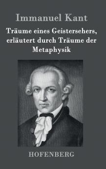 Tr��ume eines Geistersehers erl��utert durch Tr��ume der Metaphysik