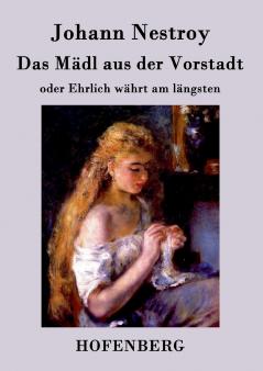 Das M��dl aus der Vorstadt oder Ehrlich w��hrt am l��ngsten