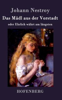 Das M��dl aus der Vorstadt oder Ehrlich w��hrt am l��ngsten