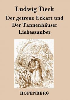 Der getreue Eckart und Der Tannenhäuser / Liebeszauber