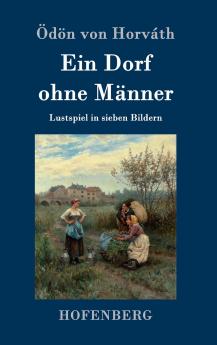 Ein Dorf ohne Männer: Lustspiel in sieben Bildern (German Edition)