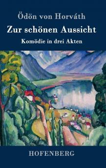 Zur schönen Aussicht: Komödie in drei Akten (German Edition)