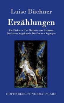 Erzählungen: Ein Dichter / Der Matrose vom Alabama / Der kleine Vagabund / Die Fee von Argouges (German Edition)