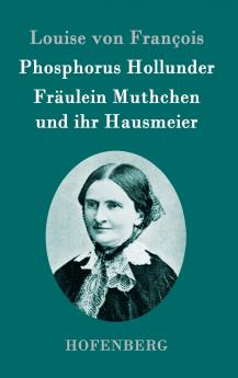 Phosphorus Hollunder / Fräulein Muthchen und ihr Hausmeier: Zwei Erzählungen (German Edition)