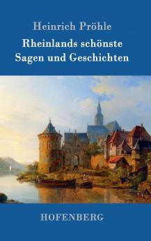 Rheinlands schönste Sagen und Geschichten (German Edition)