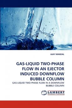 GAS-LIQUID TWO-PHASE FLOW IN AN EJECTOR INDUCED DOWNFLOW BUBBLE COLUMN
