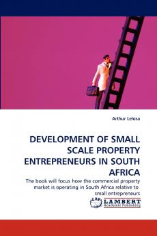 DEVELOPMENT OF SMALL SCALE PROPERTY ENTREPRENEURS IN SOUTH AFRICA