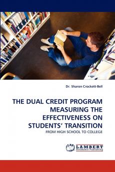 The Dual Credit Program Measuring the Effectiveness on Students' Transition